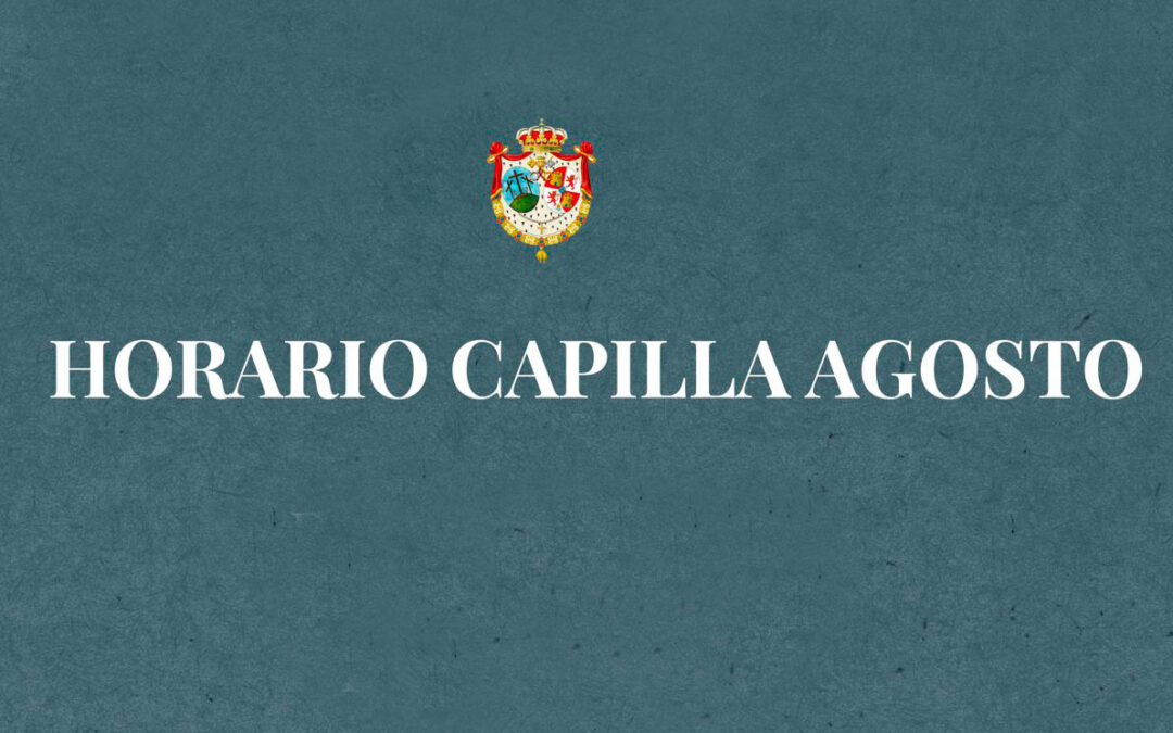 HORARIO DE LA CAPILLA EN AGOSTO